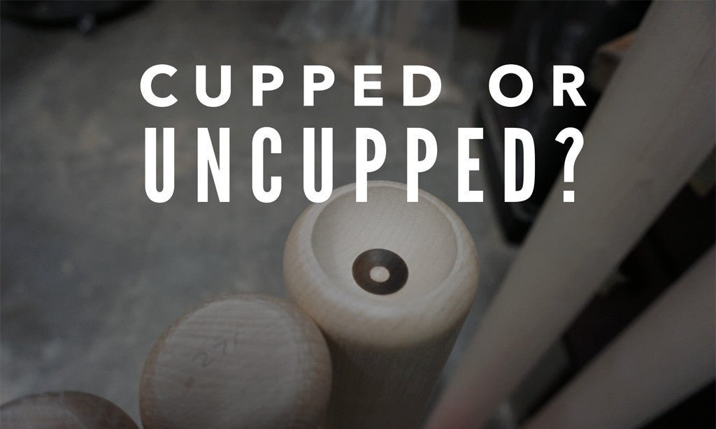 Cupped or Uncupped Bats